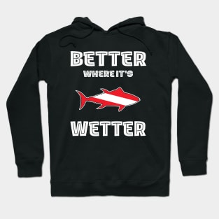 Better Where It's Wetter -Fish Funny Scuba Dive Hoodie